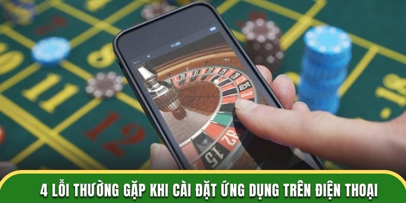 4 lỗi thường gặp khi cài đặt ứng dụng trên điện thoại