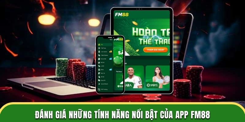 Đánh giá những tính năng nổi bật khi tải app FM88