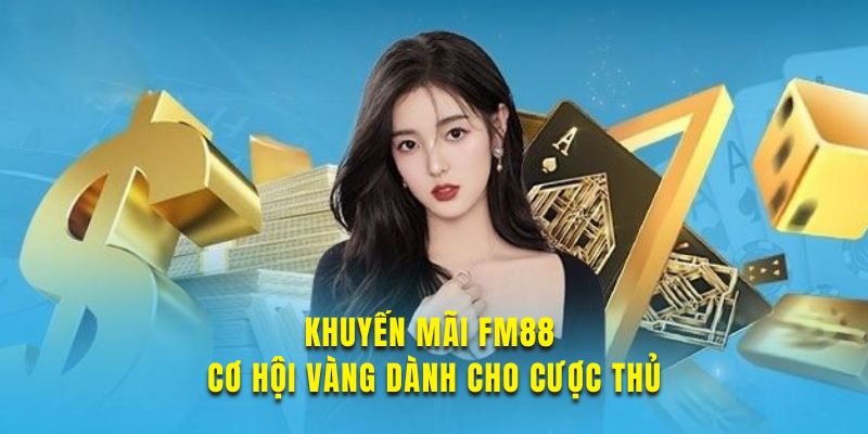 Tìm hiểu chương trình khuyến mãi FM88 hấp dẫn